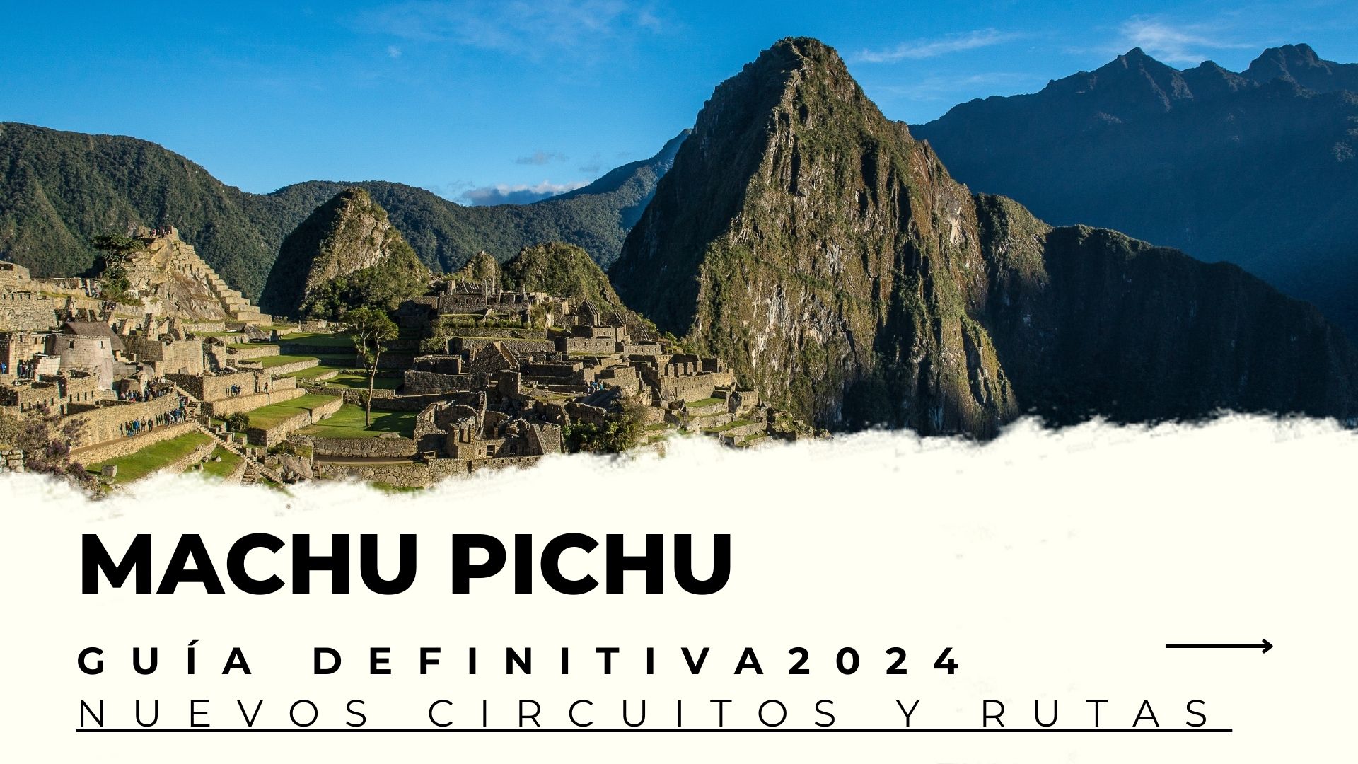 Guía Machu Picchu 2024: Cómo Llegar y Consejos Esenciales